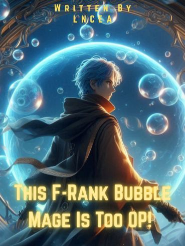 This F-Rank Bubble Mage Is Too OP!